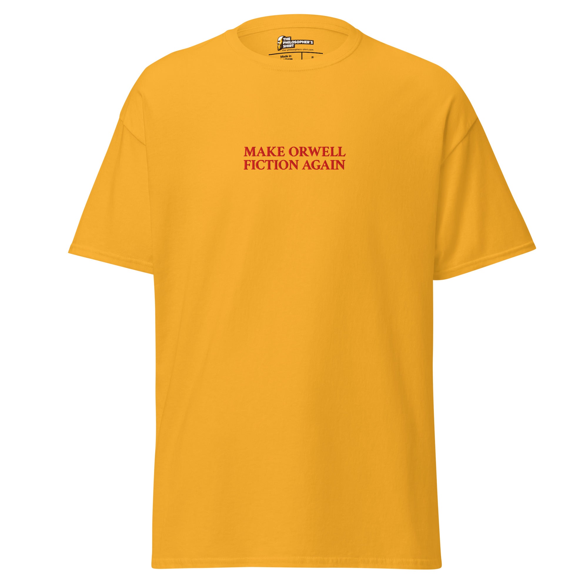 Make Orwell Fiction Again - Embroidered - Unisex Classic T-Shirt - The Philosopher's Shirt