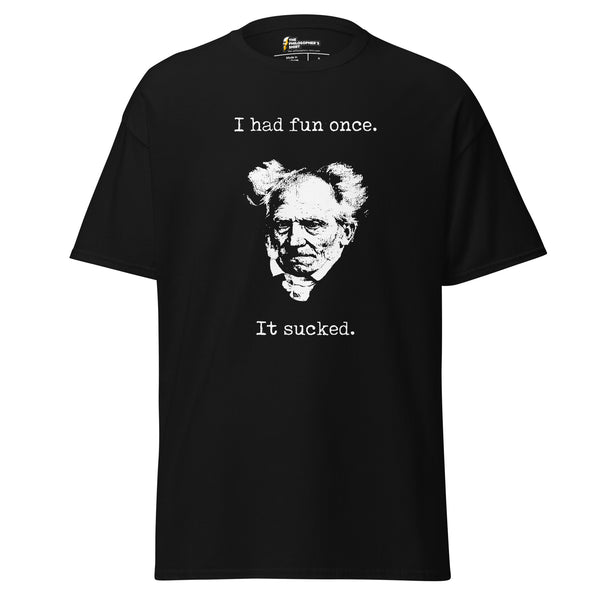 Schopenhauer - I Had Fun Once - It Sucked - Unisex Classic T-Shirt Schopenhauer - I Had Fun Once - It Sucked - Unisex Classic T-Shirt
