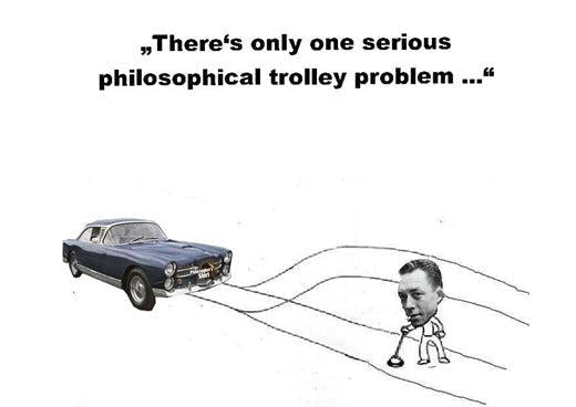 Camus meme: Albert Camus at a trolley problem lever while a dark-blue Facel Vega coupé approaches, captioned “There’s only one serious philosophical trolley problem”