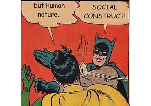 Human nature versus social constructs