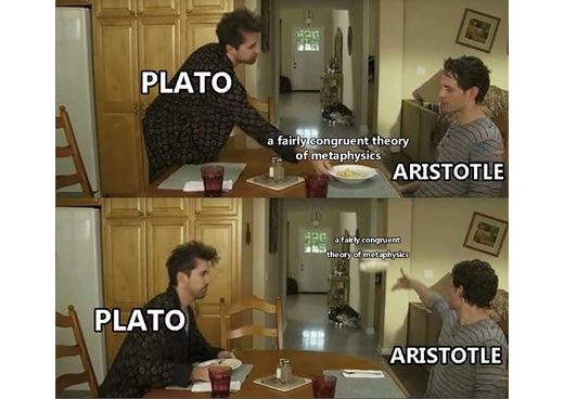 Aristotle and Plato meme: Plato slides a dish labelled “a fairly congruent theory of metaphysics” to Aristotle, who flings it across the room