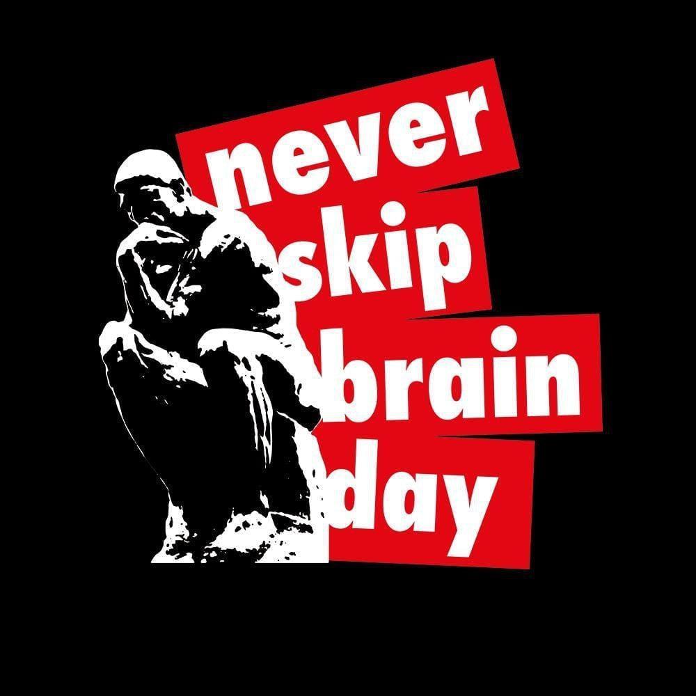 Never skip brain day – The Philosopher's Shirt