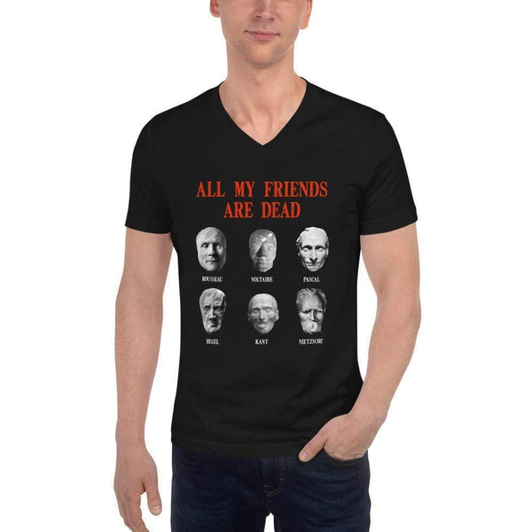 All my friends are dead - Unisex V-Neck T-Shirt