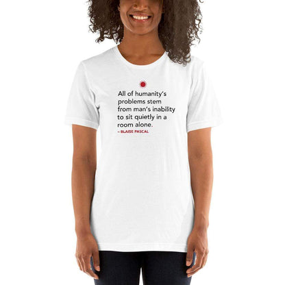 All of humanity's problems - Blaise Pascal Quote - Basic T-Shirt