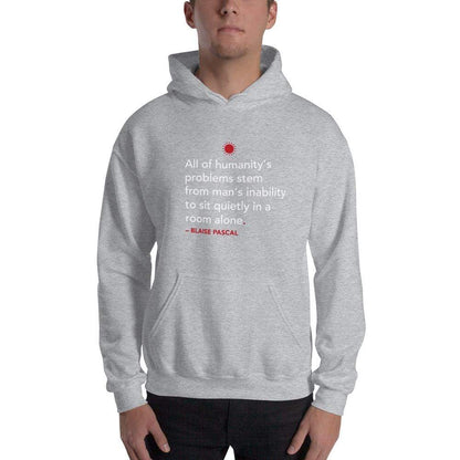All of humanity's problems - Blaise Pascal Quote - Hoodie