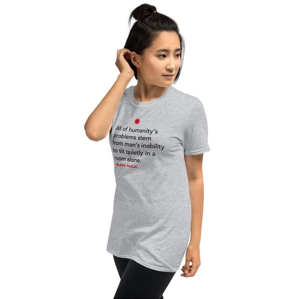 All of humanity's problems - Blaise Pascal Quote - Premium T-Shirt