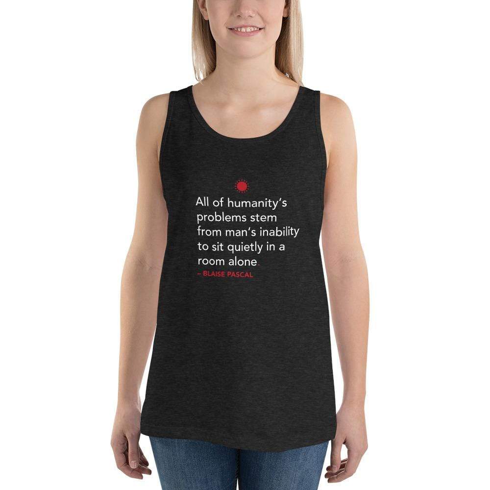 All of humanity's problems - Blaise Pascal Quote - Unisex Tank Top
