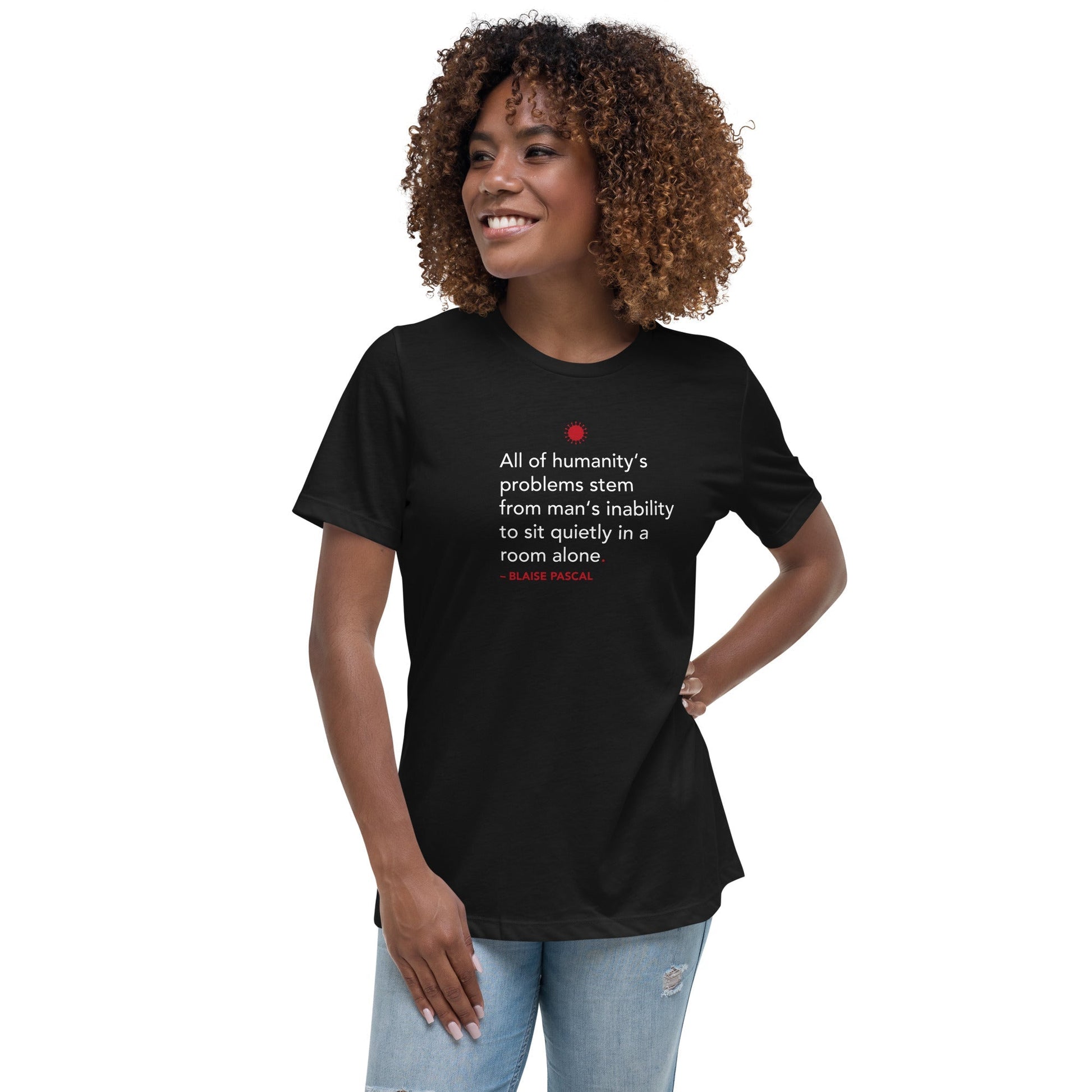 All of humanity's problems - Blaise Pascal Quote - Women's T-Shirt
