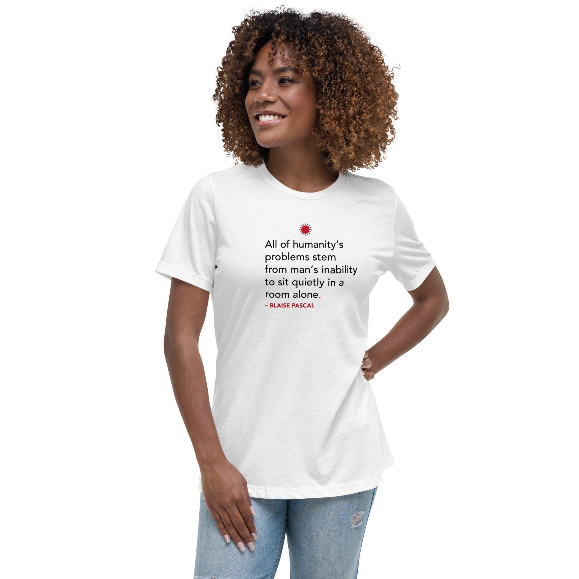 All of humanity's problems - Blaise Pascal Quote - Women's T-Shirt