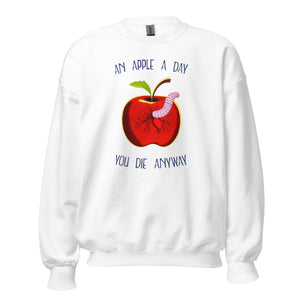 Ein Apfel pro Tag, du stirbst trotzdem - Sweatshirt