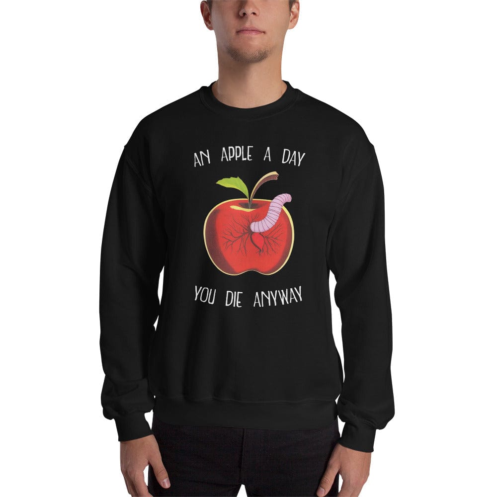 An Apple a day, you die anyway - Sweatshirt