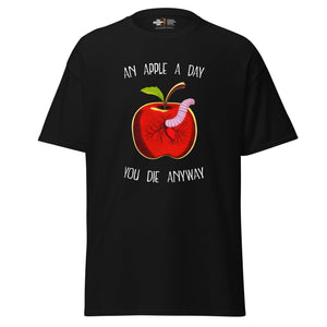 An Apple a day, you die anyway - Unisex Classic T-Shirt