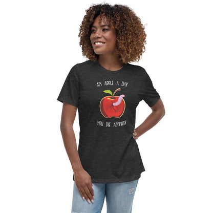An Apple a day, you die anyway - Women's T-Shirt