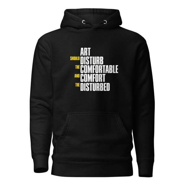 Art Should Disturb The Comfortable And Comfort The Disturbed - Premium Hoodie