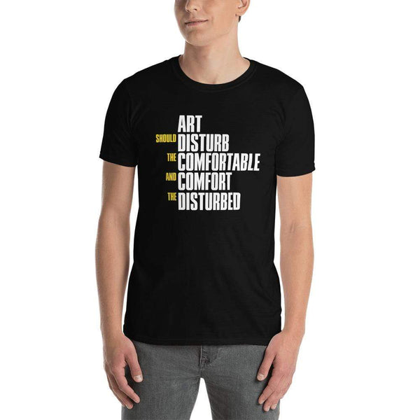 Art Should Disturb The Comfortable And Comfort The Disturbed - Premium T-Shirt