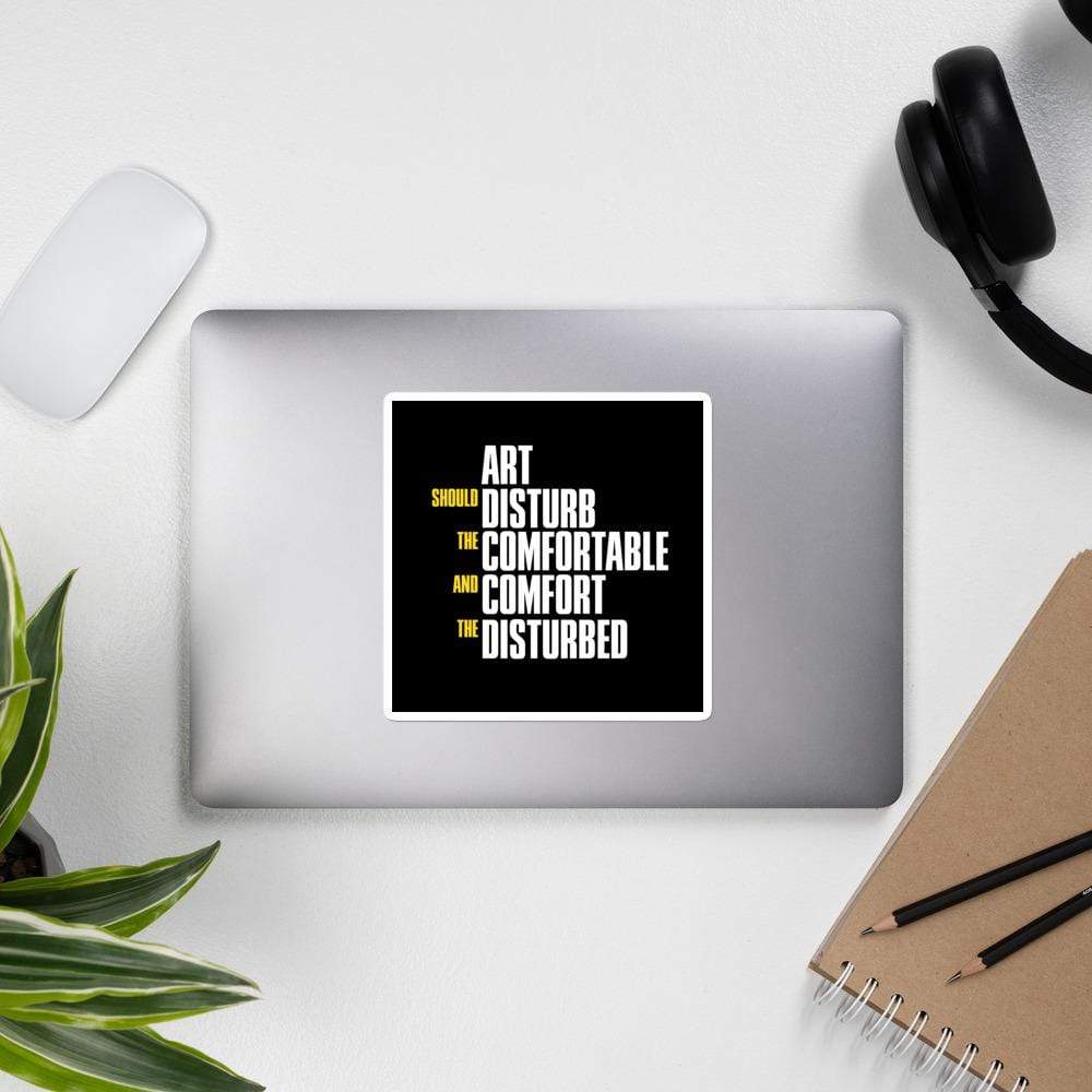 Art Should Disturb The Comfortable And Comfort The Disturbed - Sticker-Sticker-The Philosopher's Shirt