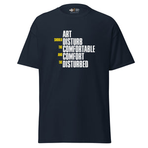 Art Should Disturb The Comfortable And Comfort The Disturbed - Unisex Classic T-Shirt