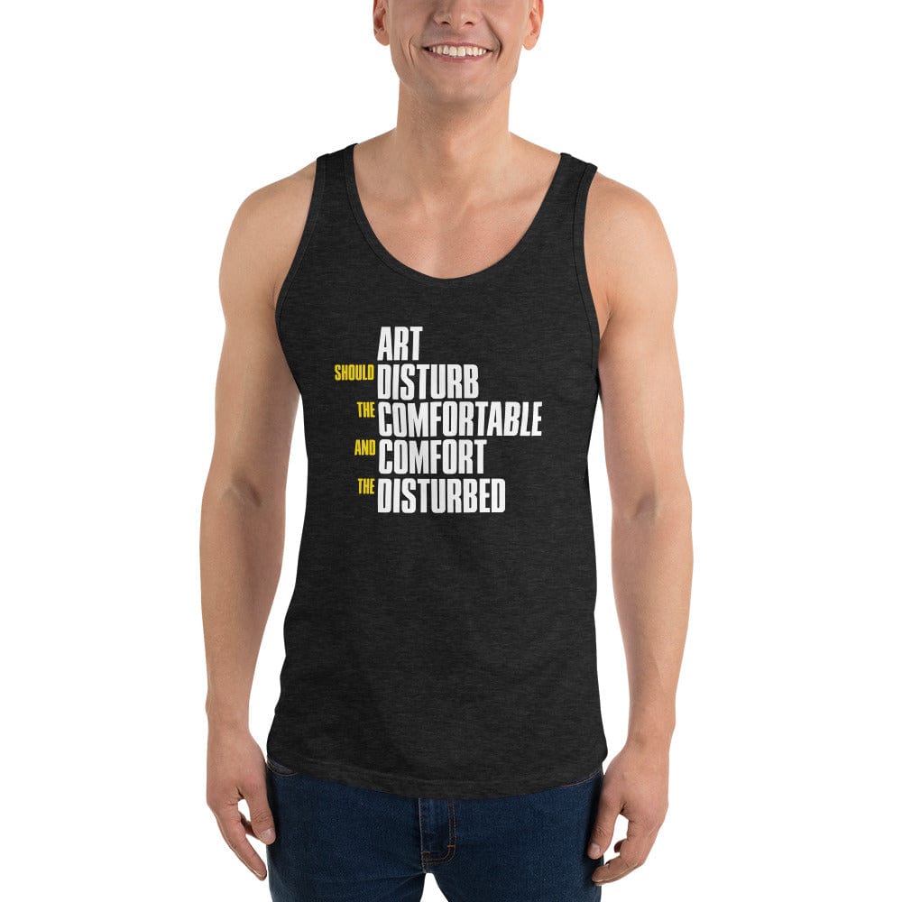 Art Should Disturb The Comfortable And Comfort The Disturbed - Unisex Tank Top