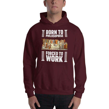 Born To Philosophise - Forced To Work - Hoodie
