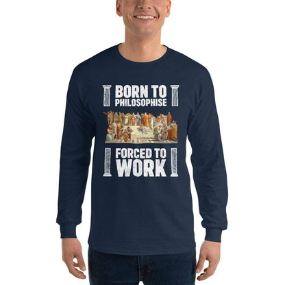 Born To Philosophise - Forced To Work - Long-Sleeved Shirt