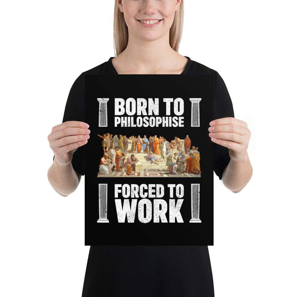 Born To Philosophise - Forced To Work - Poster