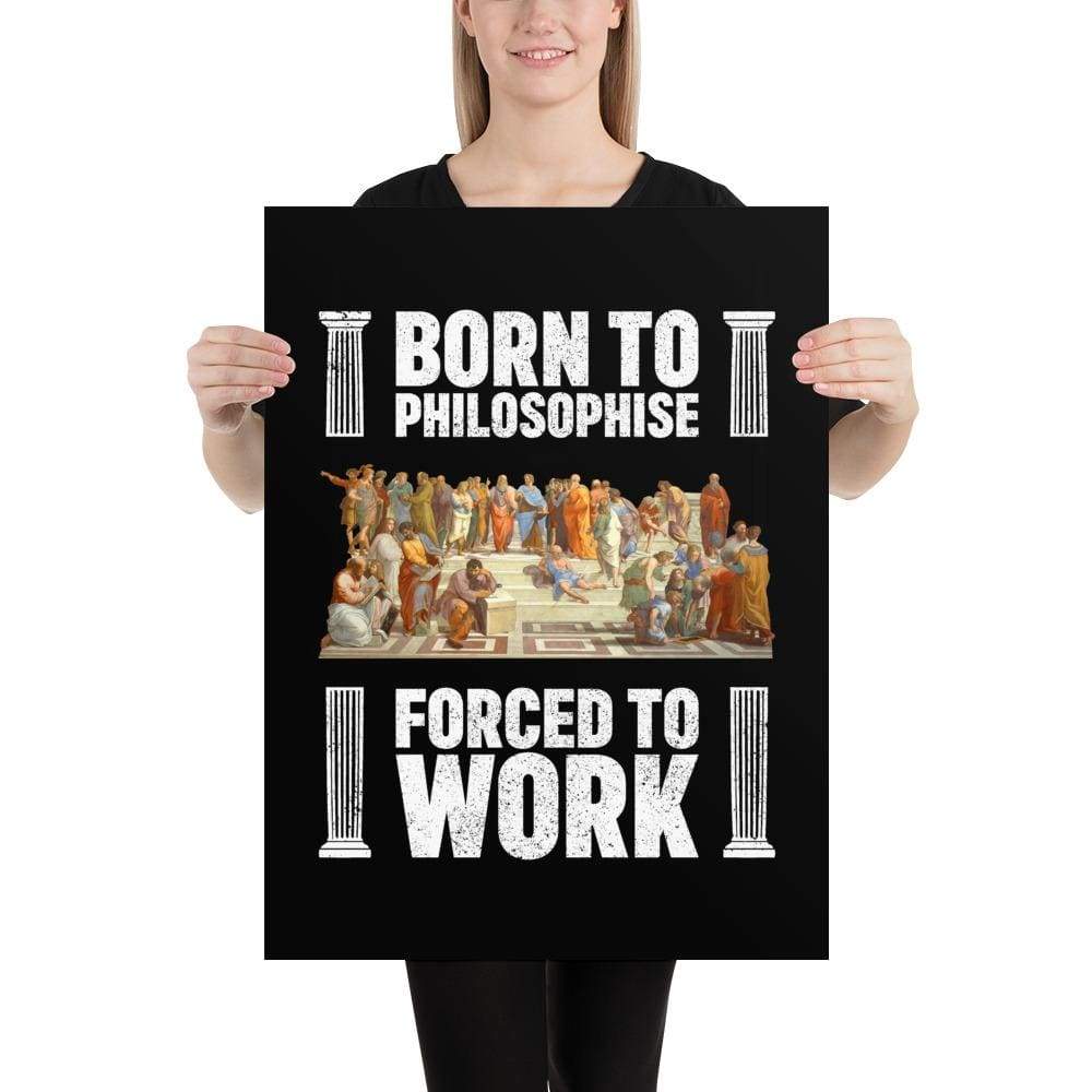 Born To Philosophise - Forced To Work - Poster