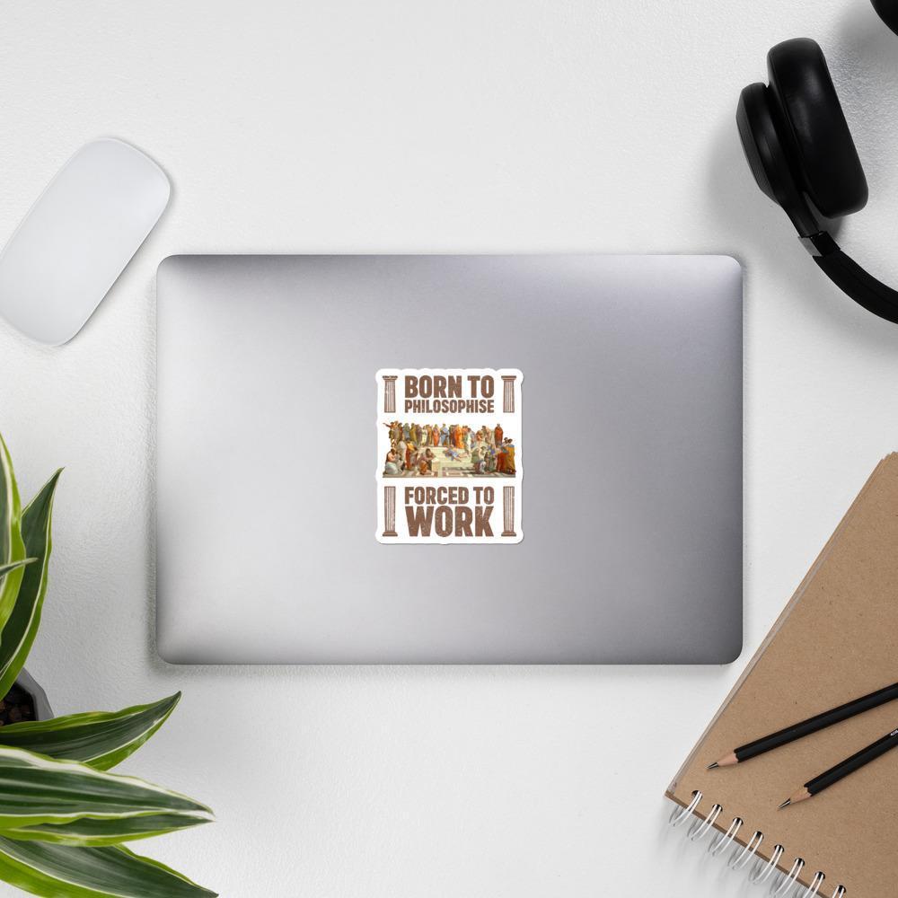 Né pour philosopher - Forcé de travailler - Sticker