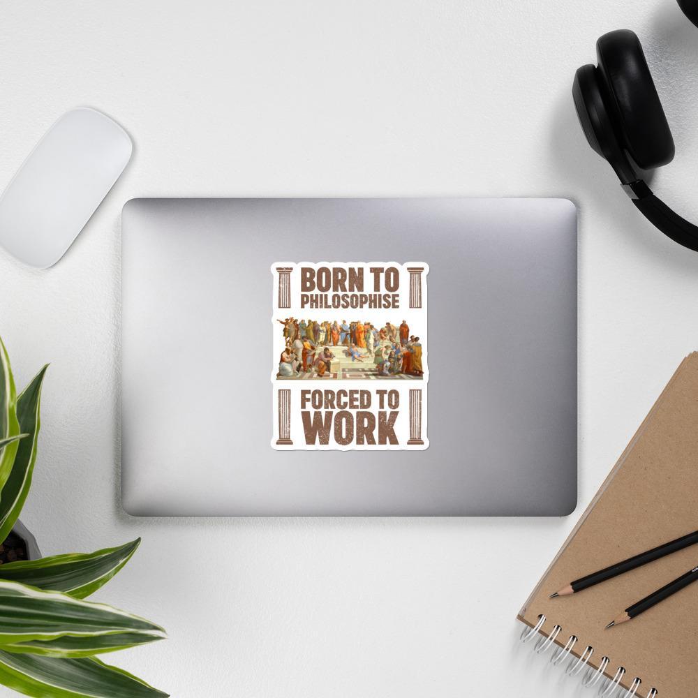 Né pour philosopher - Forcé de travailler - Sticker