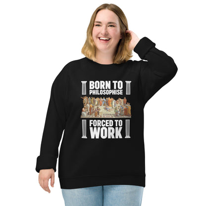 Born To Philosophise - Forced To Work (UK) - Eco Sweatshirt