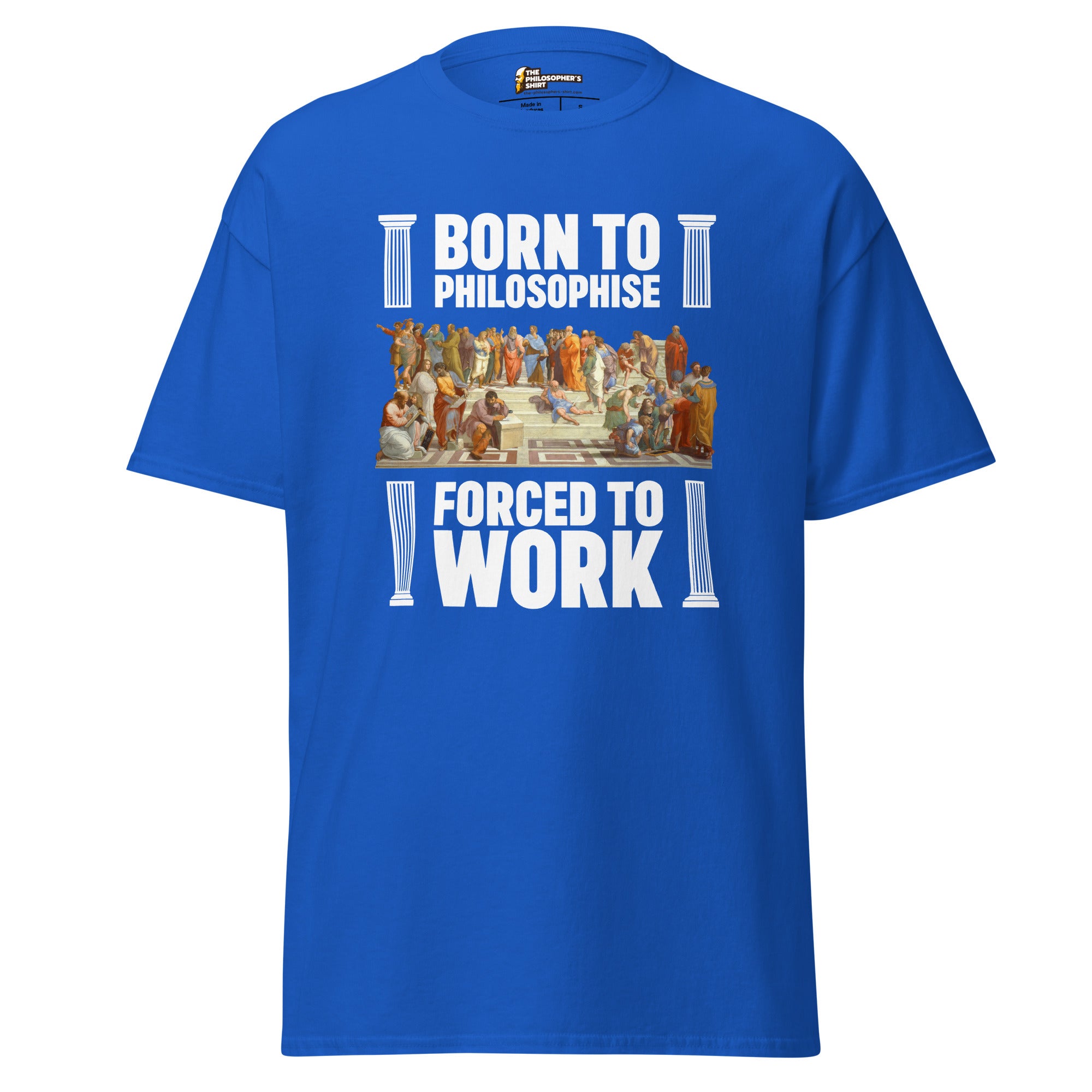Born To Philosophise Forced To Work - Unisex Classic T-Shirt - Royal - The Philosopher's Shirt