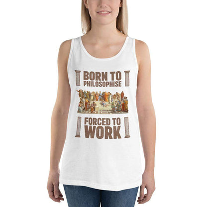 Born To Philosophise - Forced To Work - Unisex Tank Top