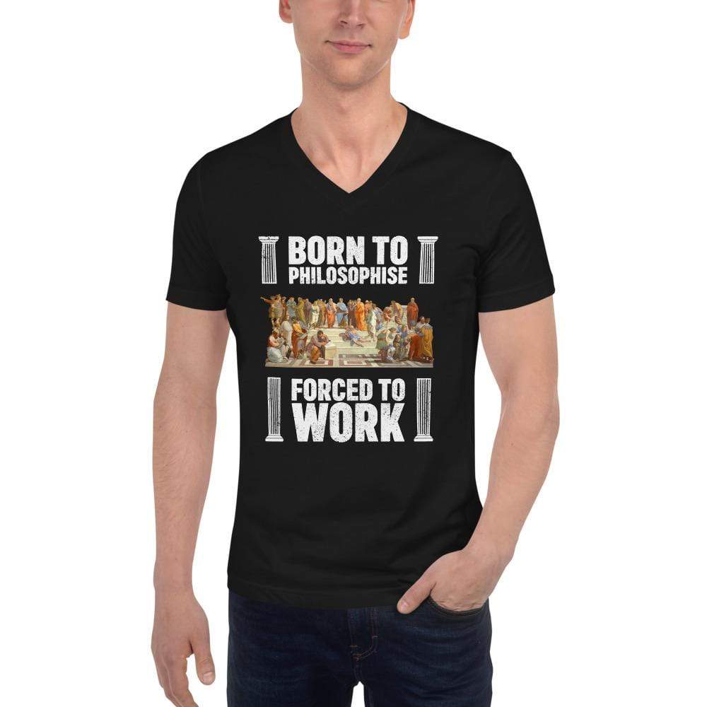 Born To Philosophise - Forced To Work - Unisex V-Neck T-Shirt