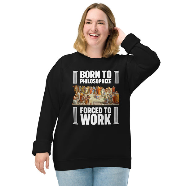 Born To Philosophize - Forced To Work (US) - Eco Sweatshirt