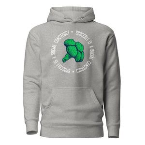 Broccoli is a social construct - Premium Hoodie