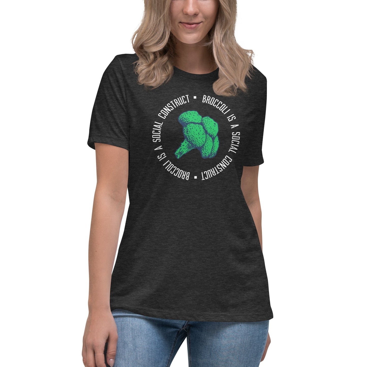 Broccoli is a social construct - Women's T-Shirt