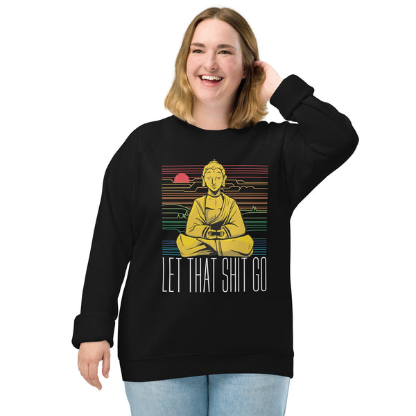 Buddha - Let that shit go - Eco Sweatshirt