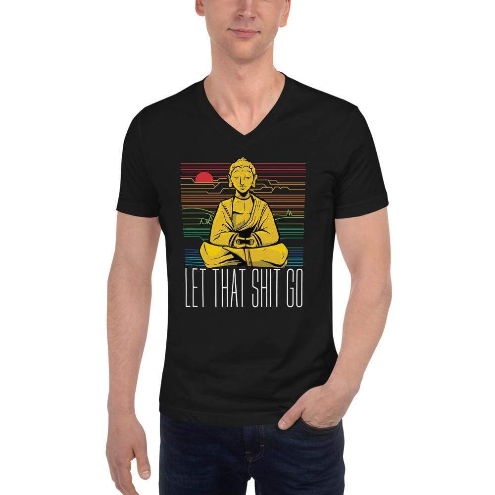 Buddha - Let that shit go - Unisex V-Neck T-Shirt