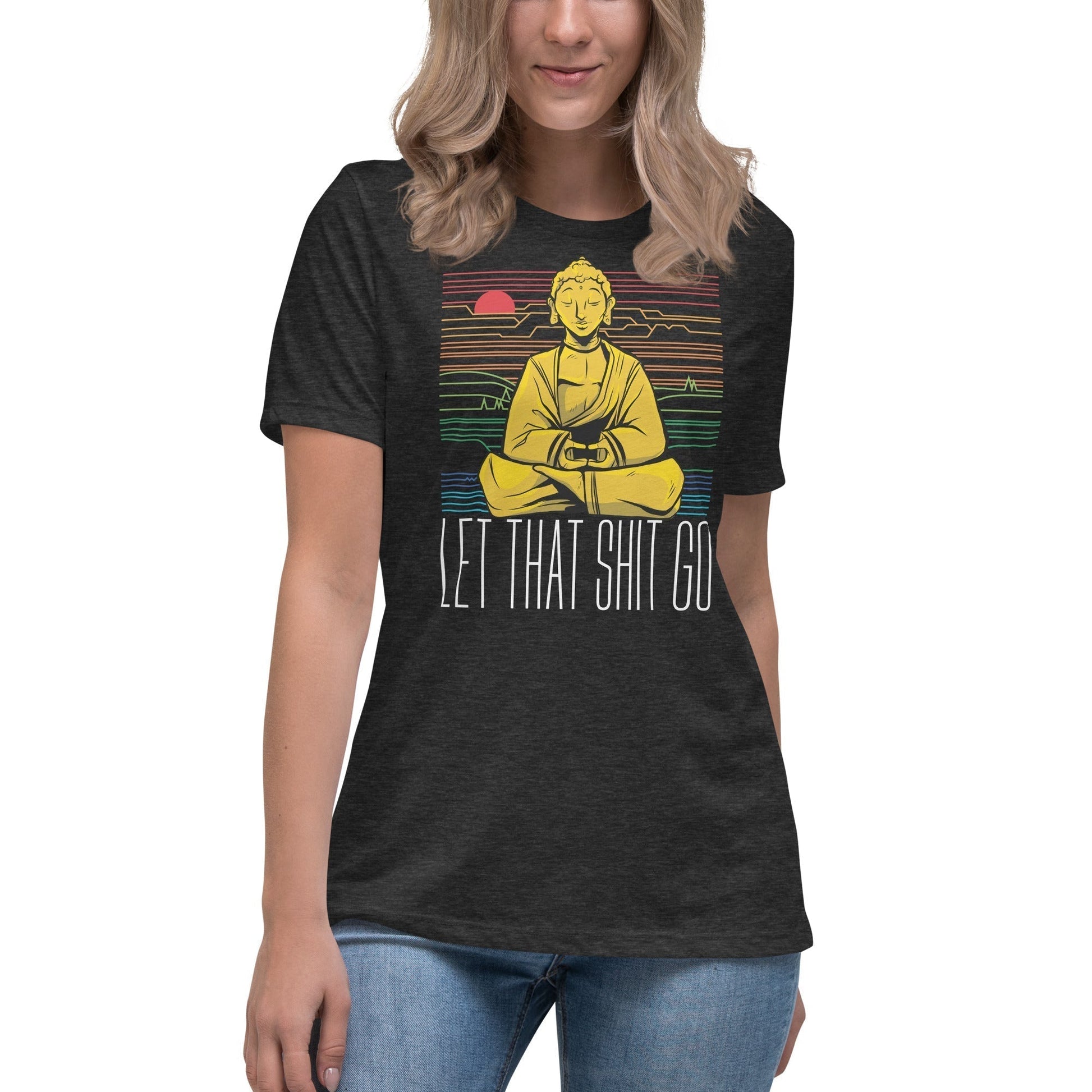 Buddha - Let that shit go - Women's T-Shirt