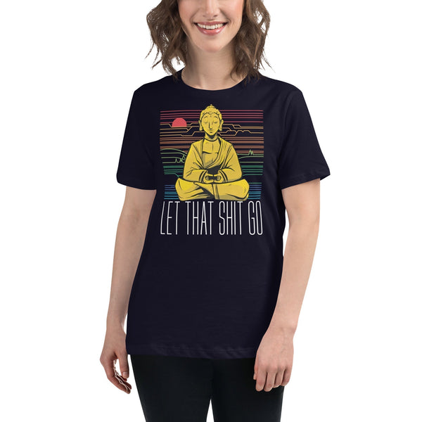 Buddha - Let that shit go - Women's T-Shirt