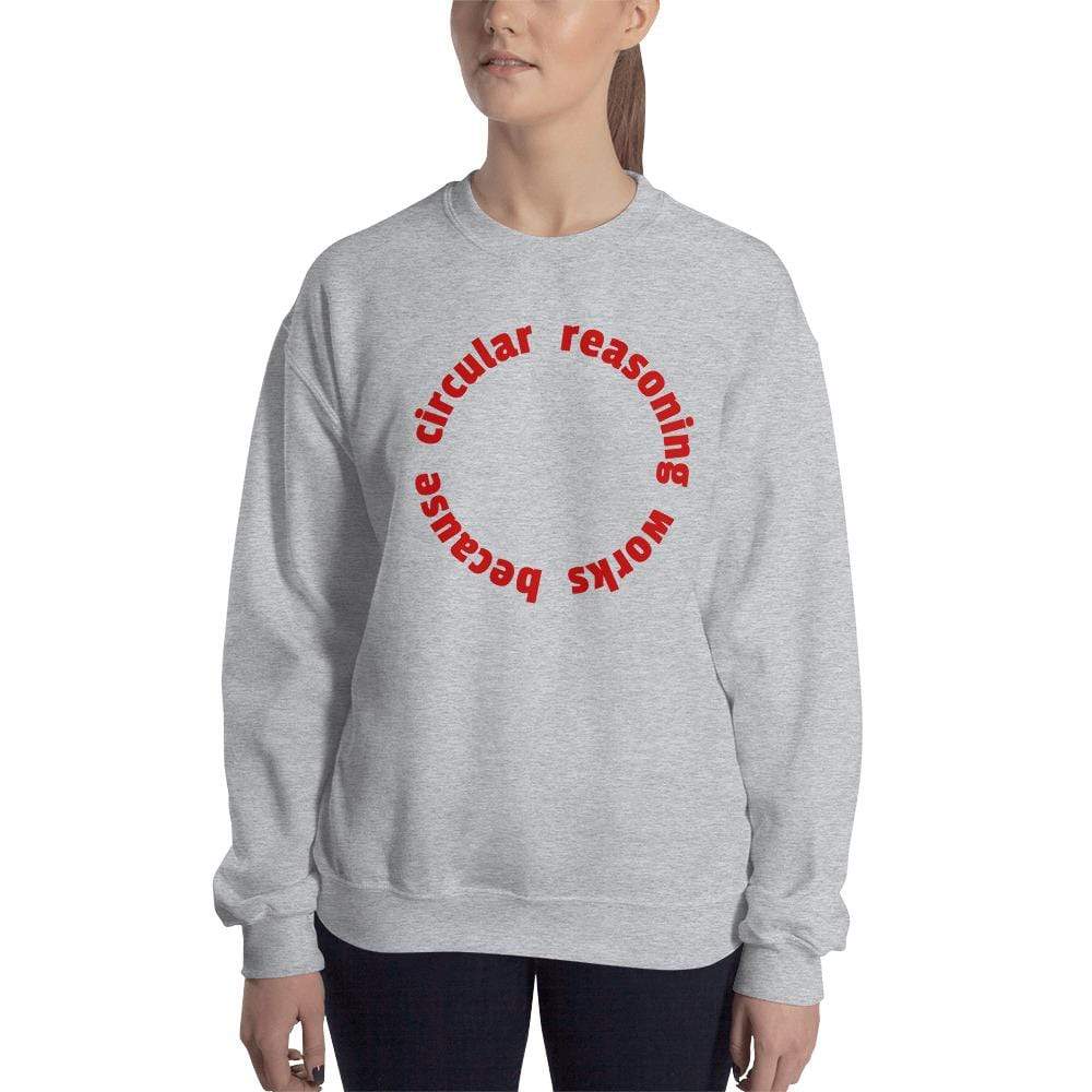 Circular reasoning works - Sweatshirt