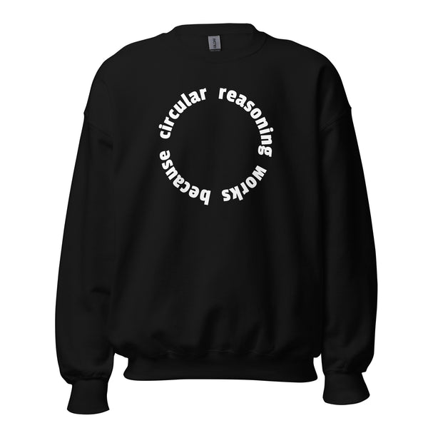 Circular reasoning works - Sweatshirt