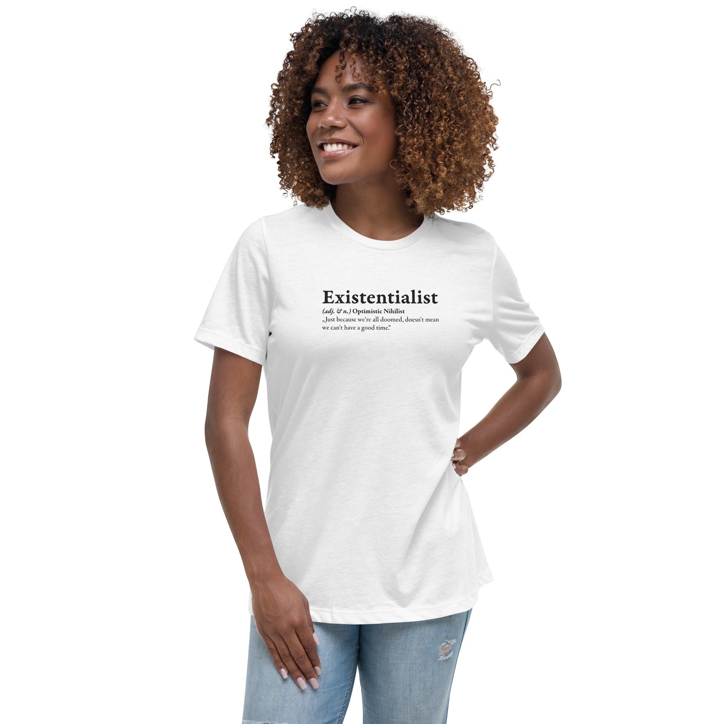 Definition of an Existentialist - Women's T-Shirt