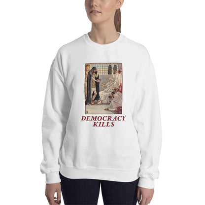 Democracy Kills - Sweatshirt