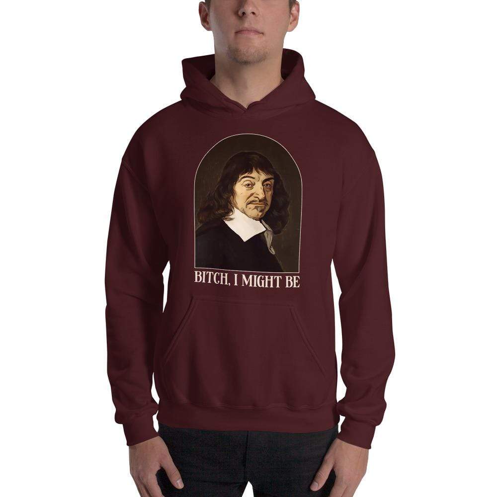Descartes - Bitch I Might Be - Hoodie