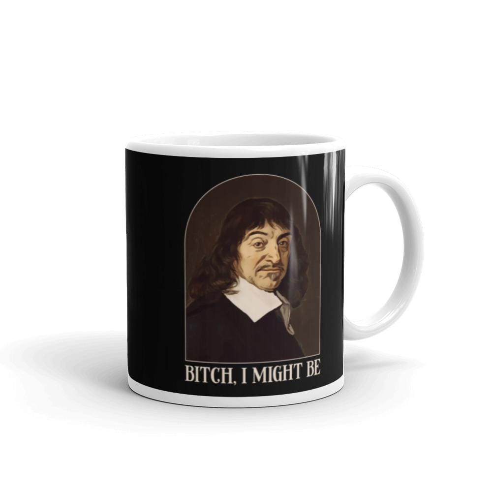 Descartes - Bitch I Might Be - Mug