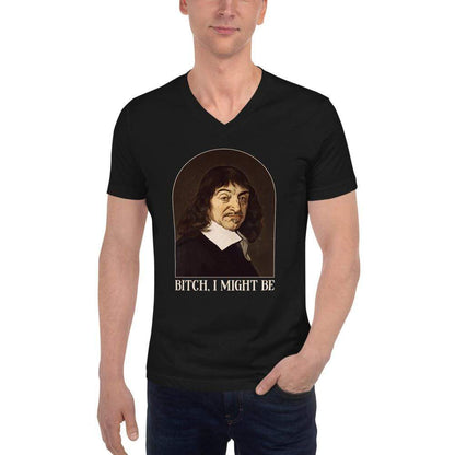 Descartes - Bitch I Might Be - Unisex V-Neck T-Shirt