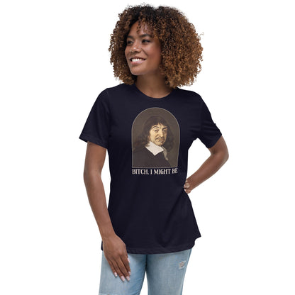 Descartes - Bitch I Might Be - Women's T-Shirt