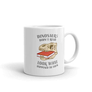 Les dinosaures ne lisaient pas - Regardez ce qui leur est arrivé - Mug