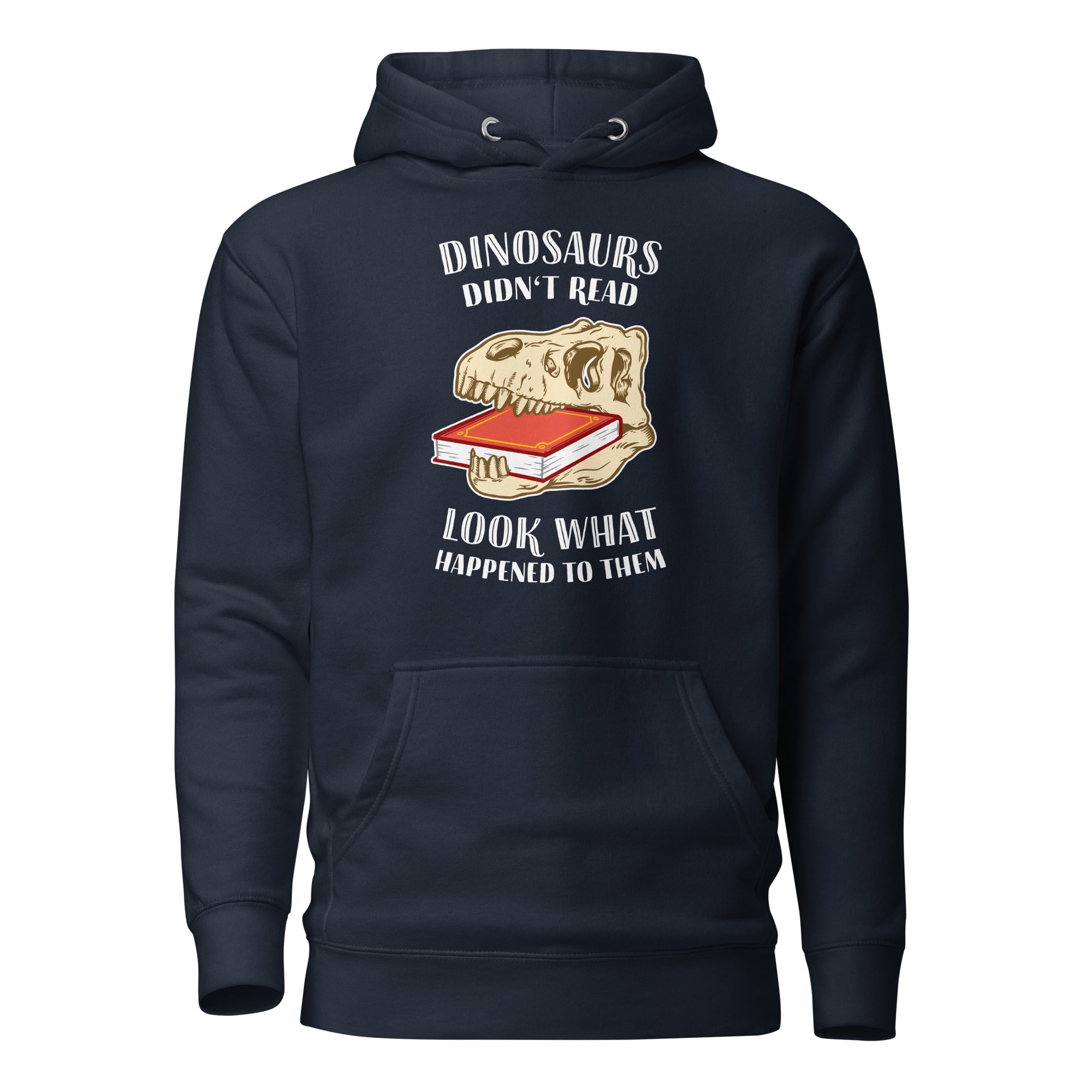 Dinosaurs Didn't Read - Look What Happened To Them - Premium Hoodie - Navy Blazer - The Philosopher's Shirt
