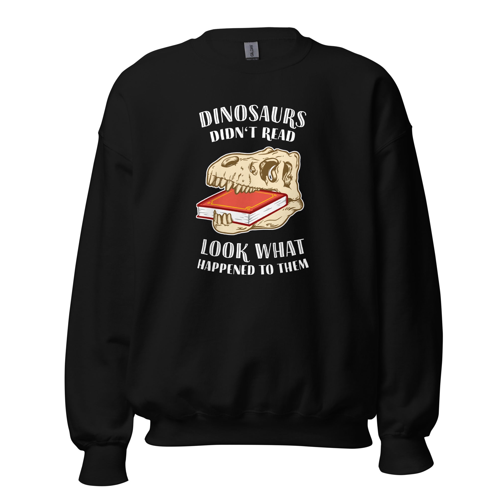 Dinosaurs Didn't Read - Look What Happened To Them - Sweatshirt - Black-S - The Philosopher's Shirt